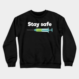 Stay safe (referring to corona virus) Crewneck Sweatshirt